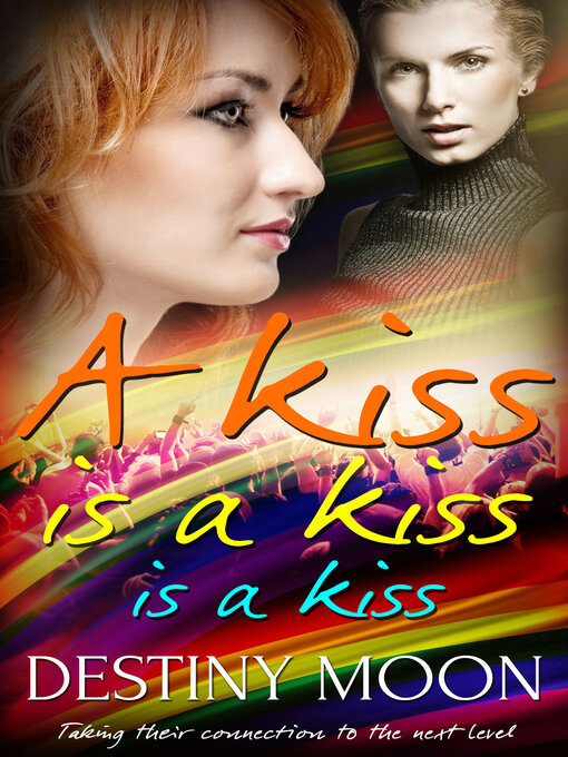 Title details for A Kiss is a Kiss is a Kiss by Destiny Moon - Available